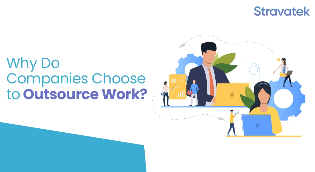 7 Reasons Why Companies Choose to Outsource Work