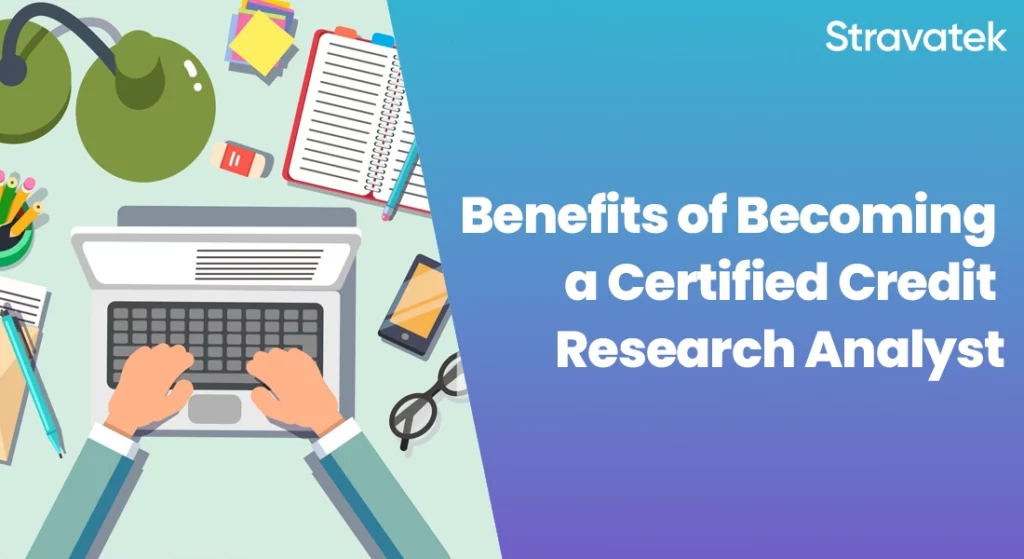 7 Benefits of Becoming a Certified Credit Research Analyst