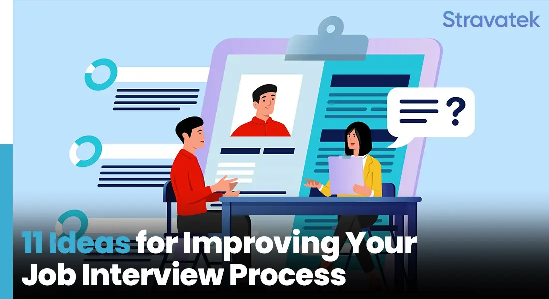 11 Ideas for Improving Your Job Interview Process